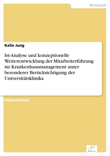 Ist-Analyse und konzeptionelle Weiterentwicklung der Mitarbeiterführung im Krankenhausmanagement unter besonderer Berücksichtigung der Universitätsklinika main product photo