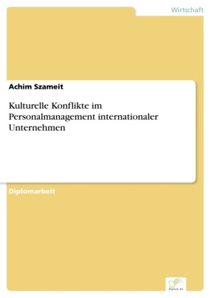 Kulturelle Konflikte im Personalmanagement internationaler Unternehmen