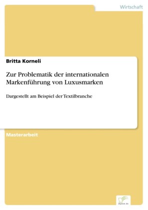 Zur Problematik der internationalen Markenführung von Luxusmarken