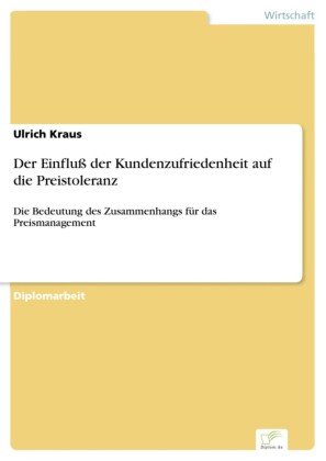 Der Einfluß der Kundenzufriedenheit auf die Preistoleranz