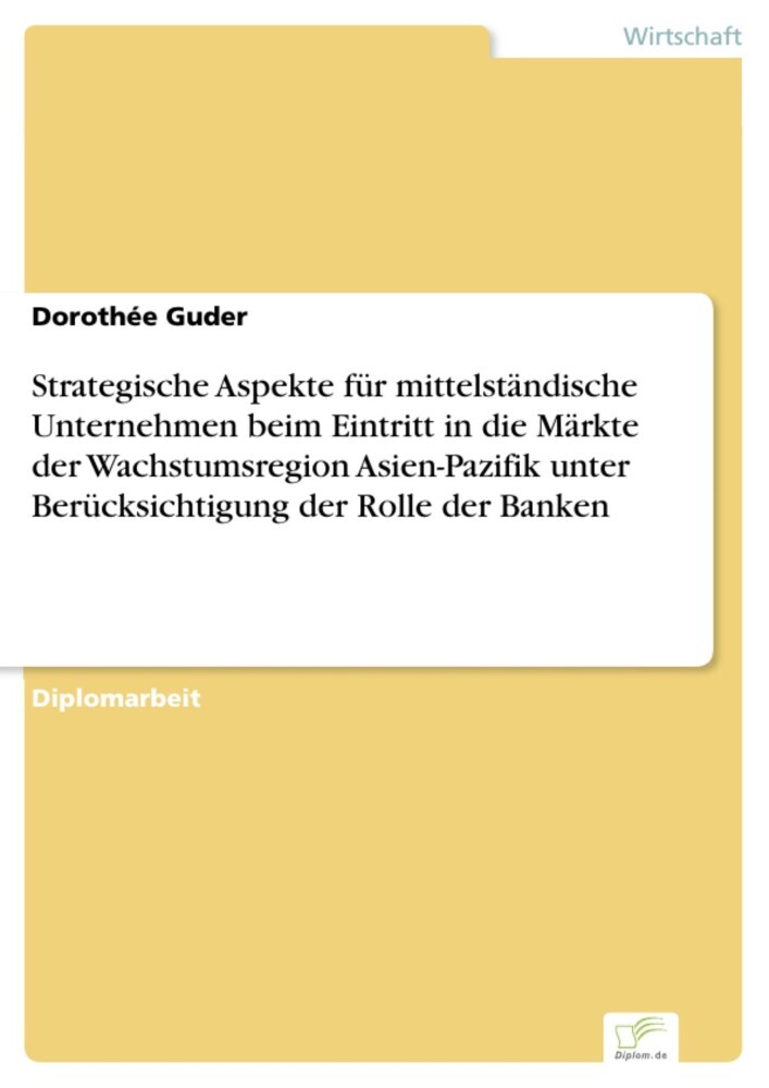 Strategische Aspekte für mittelständische Unternehmen beim Eintritt in die Märkte der Wachstumsregion Asien-Pazifik unter Berücksichtigung der Rolle der Banken main product photo
