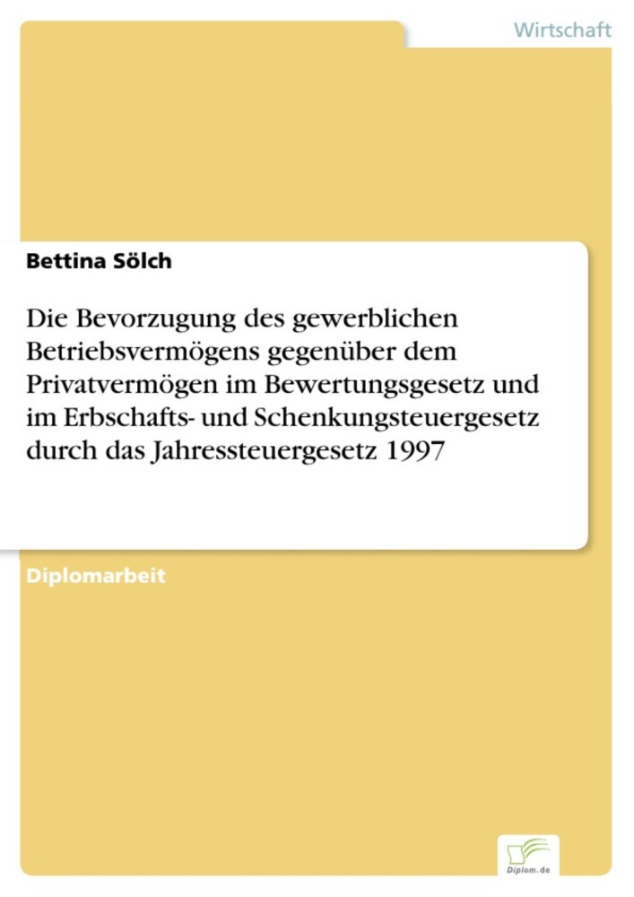 Die Bevorzugung des gewerblichen Betriebsvermögens gegenüber dem Privatvermögen im Bewertungsgesetz und im Erbschafts- und Schenkungsteuergesetz durch das Jahressteuergesetz 1997 main product photo