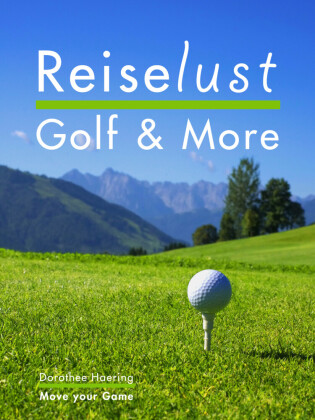 Reiselust Golf & More. Bd.1