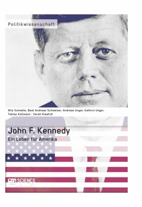 John F. Kennedy. Ein Leben für Amerika