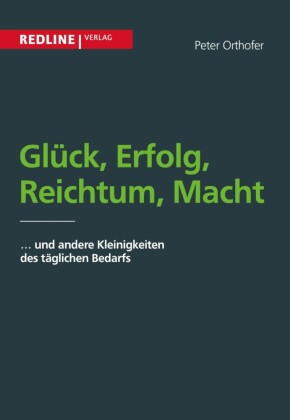 Glück, Erfolg, Reichtum, Macht