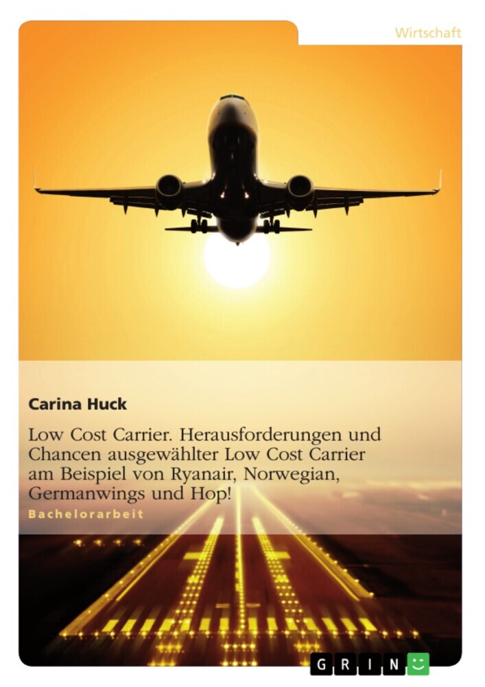 Low Cost Carrier. Herausforderungen und Chancen ausgewählter Low Cost Carrier am Beispiel von Ryanair, Norwegian, Germanwings und Hop! main product photo