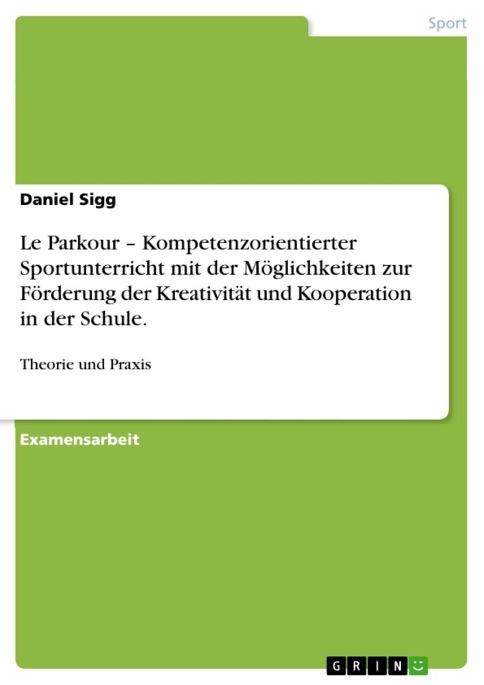 Le Parkour - Kompetenzorientierter Sportunterricht mit der Möglichkeiten zur Förderung der Kreativität und Kooperation in der Schule. main product photo