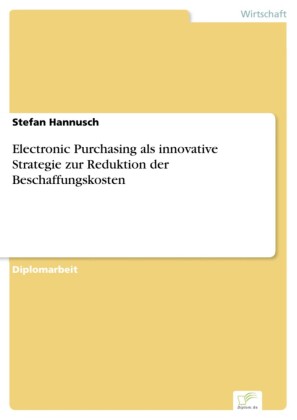 Electronic Purchasing als innovative Strategie zur Reduktion der Beschaffungskosten
