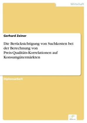 Die Berücksichtigung von Suchkosten bei der Berechnung von Preis-Qualitäts-Korrelationen auf Konsumgütermärkten