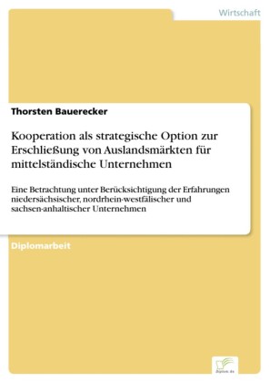 Kooperation als strategische Option zur Erschließung von Auslandsmärkten für mittelständische Unternehmen