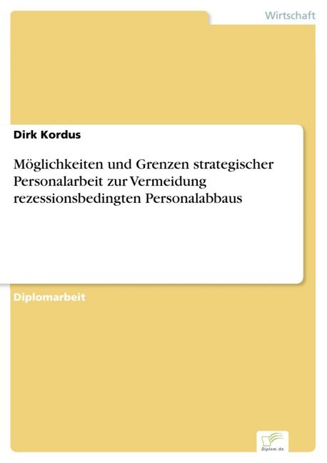 Möglichkeiten und Grenzen strategischer Personalarbeit zur Vermeidung rezessionsbedingten Personalabbaus main product photo