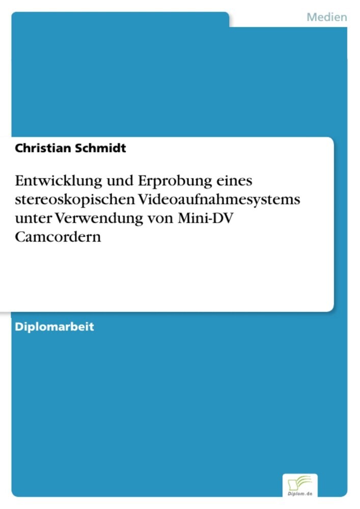 Entwicklung und Erprobung eines stereoskopischen Videoaufnahmesystems unter Verwendung von Mini-DV Camcordern main product photo