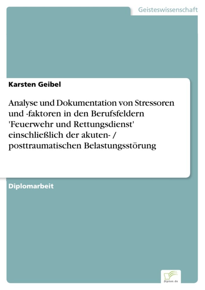 Analyse und Dokumentation von Stressoren und -faktoren in den Berufsfeldern 'Feuerwehr und Rettungsdienst' einschließlich der akuten- / posttraumatischen Belastungsstörung main product photo