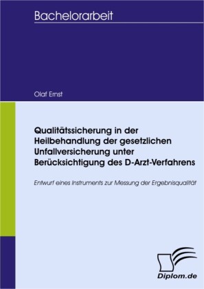Qualitätssicherung in der Heilbehandlung der gesetzlichen Unfallversicherung unter Berücksichtigung des D-Arzt-Verfahrens