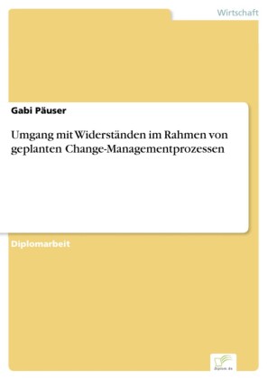Umgang mit Widerständen im Rahmen von geplanten Change-Managementprozessen