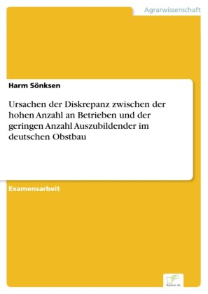 Ursachen der Diskrepanz zwischen der hohen Anzahl an Betrieben und der geringen Anzahl Auszubildender im deutschen Obstbau