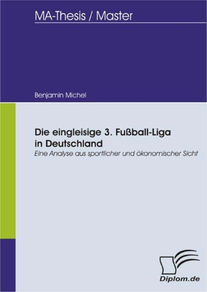 Die eingleisige 3. Fußball-Liga in Deutschland: Eine Analyse aus sportlicher und ökonomischer Sicht main product photo
