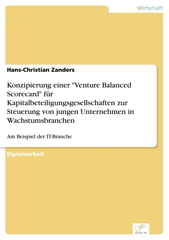 Konzipierung einer 'Venture Balanced Scorecard' für Kapitalbeteiligungsgesellschaften zur Steuerung von jungen Unternehmen in Wachstumsbranchen main product photo