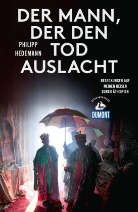 Der Mann, der den Tod auslacht (DuMont Reiseabenteuer)