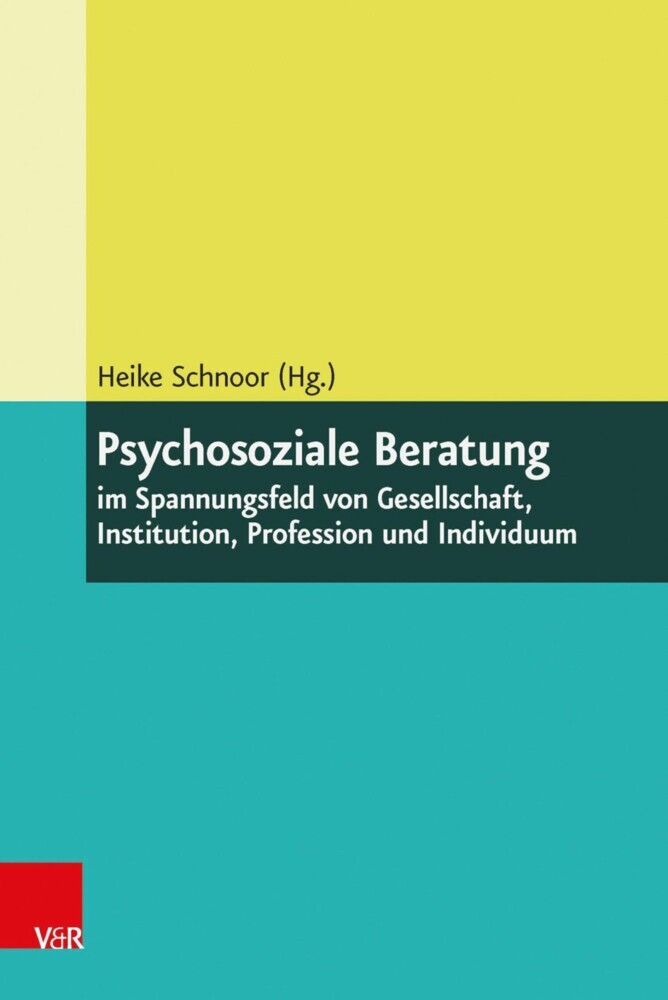 Psychosoziale Beratung im Spannungsfeld von Gesellschaft, Institution, Profession und Individuum main product photo