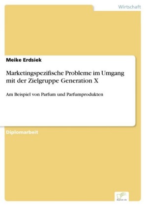 Marketingspezifische Probleme im Umgang mit der Zielgruppe Generation X
