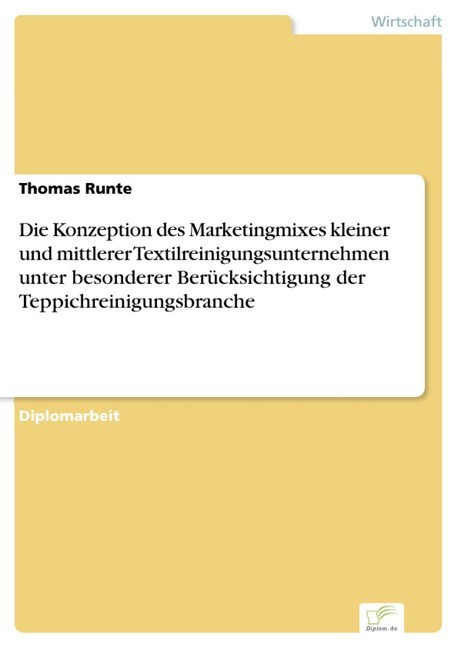 Die Konzeption des Marketingmixes kleiner und mittlerer Textilreinigungsunternehmen unter besonderer Berücksichtigung der Teppichreinigungsbranche main product photo