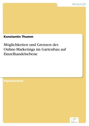 Möglichkeiten und Grenzen des Online-Marketings im Gartenbau auf Einzelhandelsebene