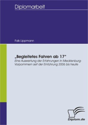 "Begleitetes Fahren ab 17" - Eine Auswertung der Erfahrungen in Mecklenburg-Vorpommern seit der Einführung 2006 bis heute