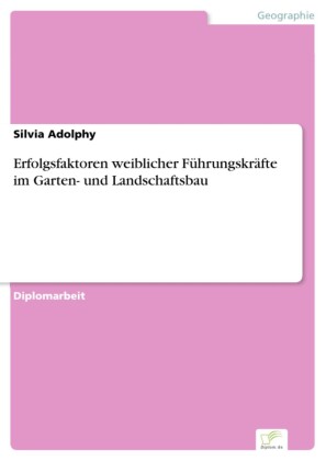 Erfolgsfaktoren weiblicher Führungskräfte im Garten- und Landschaftsbau