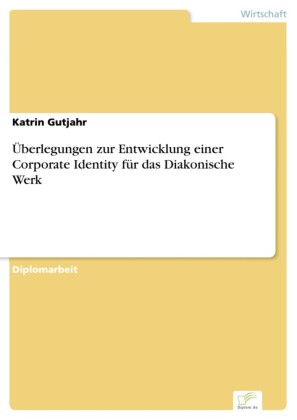 Überlegungen zur Entwicklung einer Corporate Identity für das Diakonische Werk