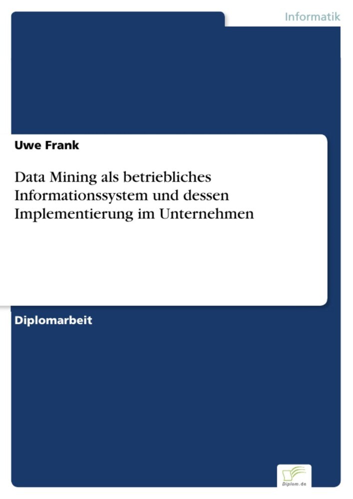 Data Mining als betriebliches Informationssystem und dessen Implementierung im Unternehmen main product photo