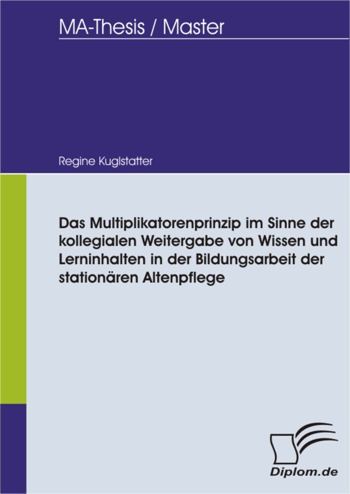 Das Multiplikatorenprinzip im Sinne der kollegialen Weitergabe von Wissen und Lerninhalten in der Bildungsarbeit der stationären Altenpflege main product photo