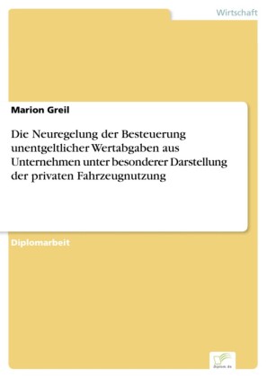 Die Neuregelung der Besteuerung unentgeltlicher Wertabgaben aus Unternehmen unter besonderer Darstellung der privaten Fahrzeugnutzung