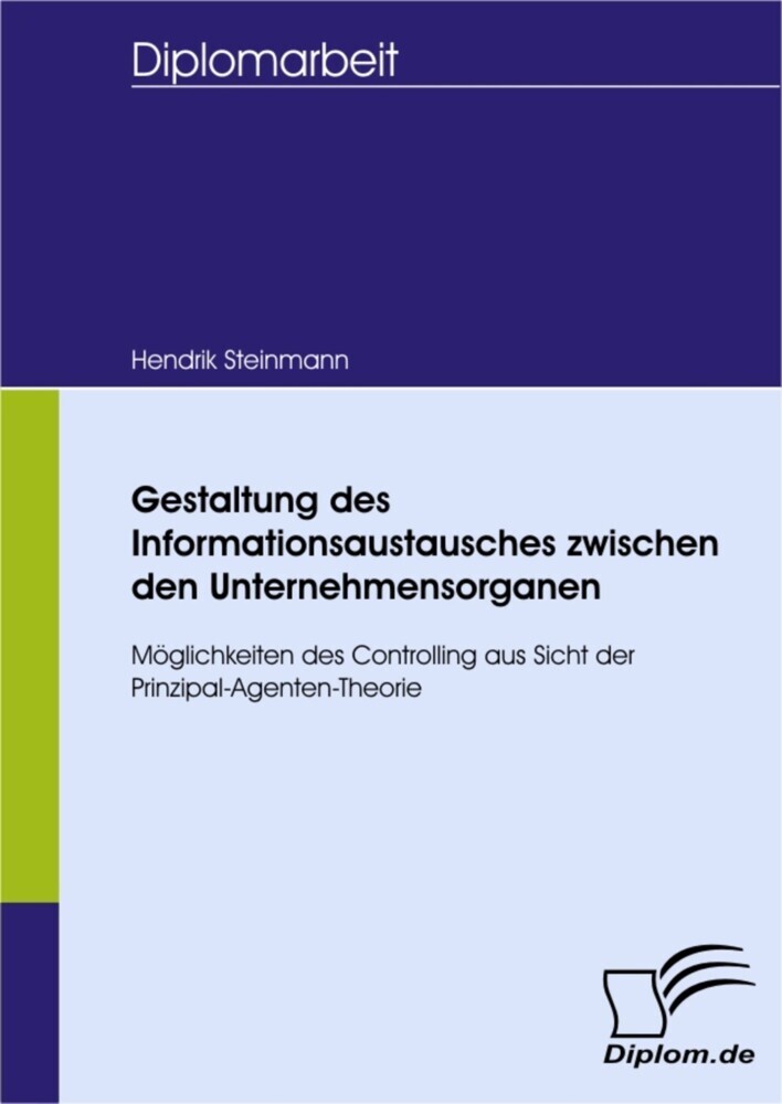 Gestaltung des Informationsaustausches zwischen den Unternehmensorganen - Möglichkeiten des Controlling aus Sicht der Prinzipal-Agenten-Theorie main product photo