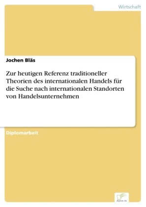Zur heutigen Referenz traditioneller Theorien des internationalen Handels für die Suche nach internationalen Standorten von Handelsunternehmen