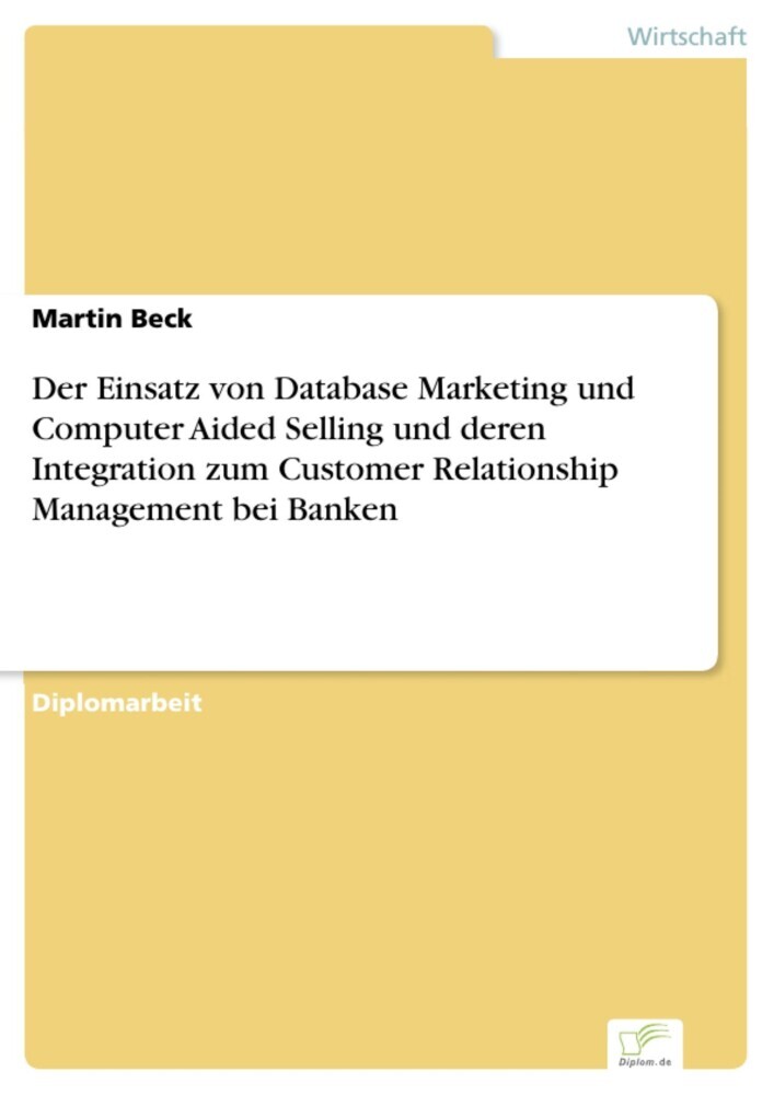 Der Einsatz von Database Marketing und Computer Aided Selling und deren Integration zum Customer Relationship Management bei Banken main product photo