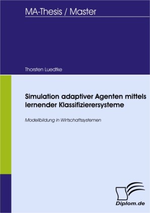 Simulation adaptiver Agenten mittels lernender Klassifizierersysteme