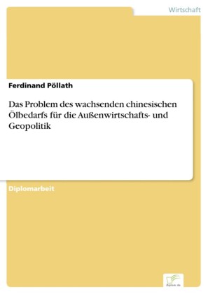 Das Problem des wachsenden chinesischen Ölbedarfs für die Außenwirtschafts- und Geopolitik