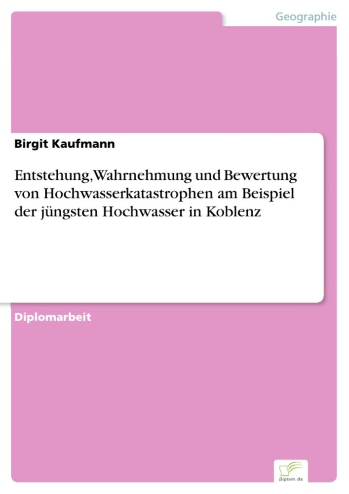 Entstehung, Wahrnehmung und Bewertung von Hochwasserkatastrophen am Beispiel der jüngsten Hochwasser in Koblenz main product photo