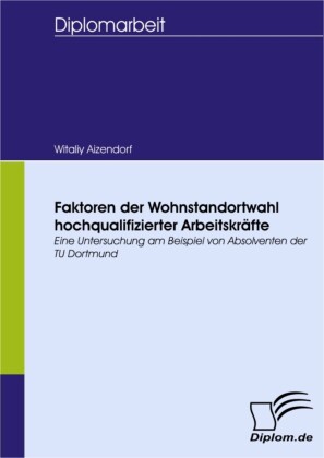 Faktoren der Wohnstandortwahl hochqualifizierter Arbeitskräfte