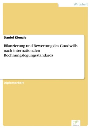 Bilanzierung und Bewertung des Goodwills nach internationalen Rechnungslegungsstandards