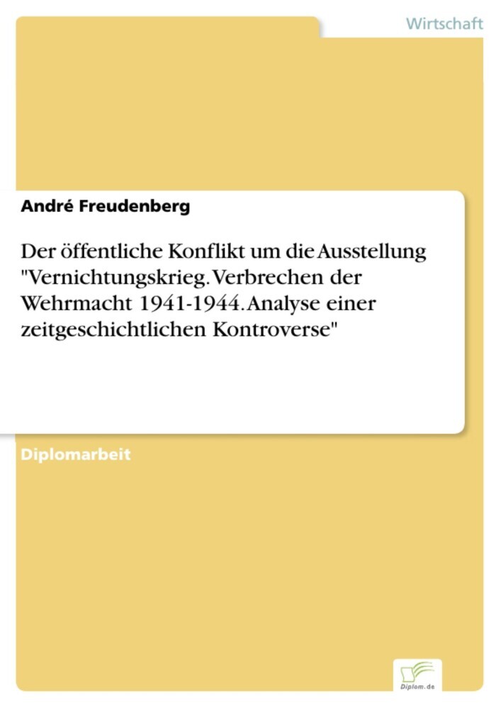 Der öffentliche Konflikt um die Ausstellung 'Vernichtungskrieg. Verbrechen der Wehrmacht 1941-1944. Analyse einer zeitgeschichtlichen Kontroverse' main product photo