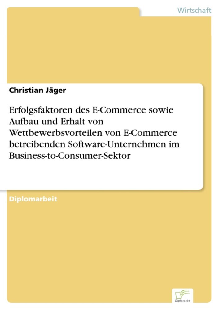 Erfolgsfaktoren des E-Commerce sowie Aufbau und Erhalt von Wettbewerbsvorteilen von E-Commerce betreibenden Software-Unternehmen im Business-to-Consumer-Sektor main product photo