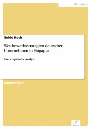 Wettbewerbsstrategien deutscher Unternehmen in Singapur