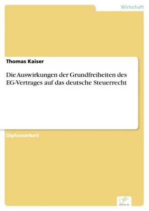 Die Auswirkungen der Grundfreiheiten des EG-Vertrages auf das deutsche Steuerrecht