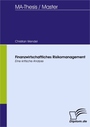 Finanzwirtschaftliches Risikomanagement: Eine kritische Analyse
