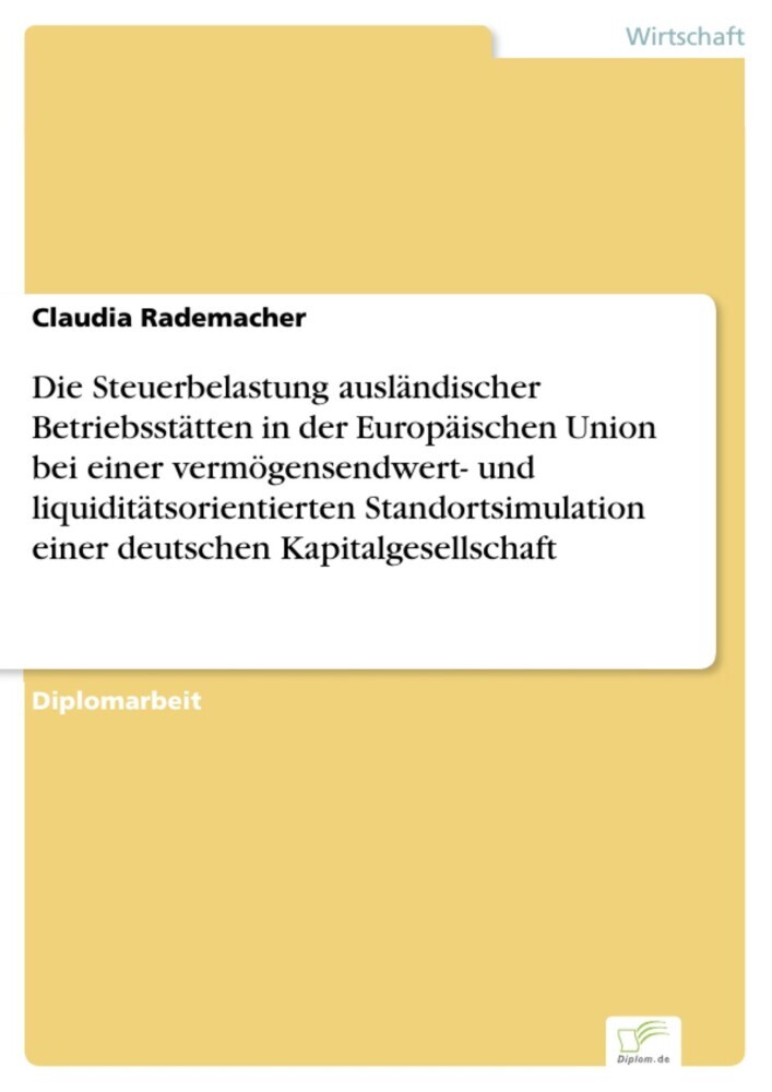 Die Steuerbelastung ausländischer Betriebsstätten in der Europäischen Union bei einer vermögensendwert- und liquiditätsorientierten Standortsimulation einer deutschen Kapitalgesellschaft main product photo