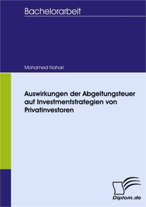 Auswirkungen der Abgeltungsteuer auf Investmentstrategien von Privatinvestoren