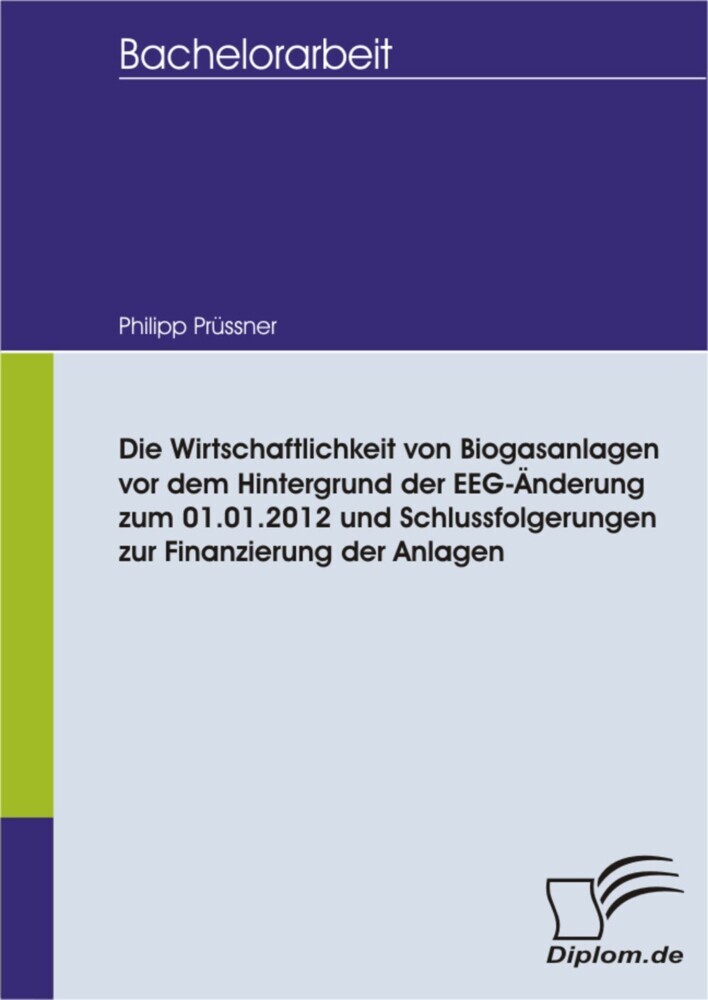 Die Wirtschaftlichkeit von Biogasanlagen vor dem Hintergrund der EEG-Änderung zum 01.01.2012 und Schlussfolgerungen zur Finanzierung der Anlagen main product photo