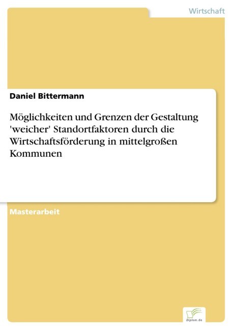 Möglichkeiten und Grenzen der Gestaltung 'weicher' Standortfaktoren durch die Wirtschaftsförderung in mittelgroßen Kommunen main product photo